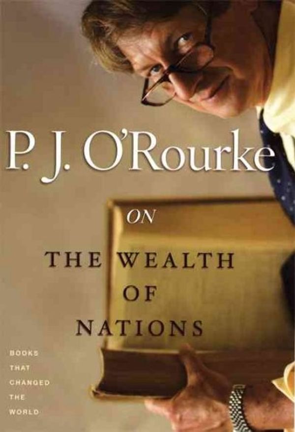 Cover Art for 9780871139498, On the Wealth of Nations by O'Rourke, P. J.