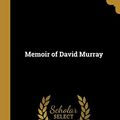 Cover Art for 9780469864290, Memoir of David Murray by J. Clark Murry