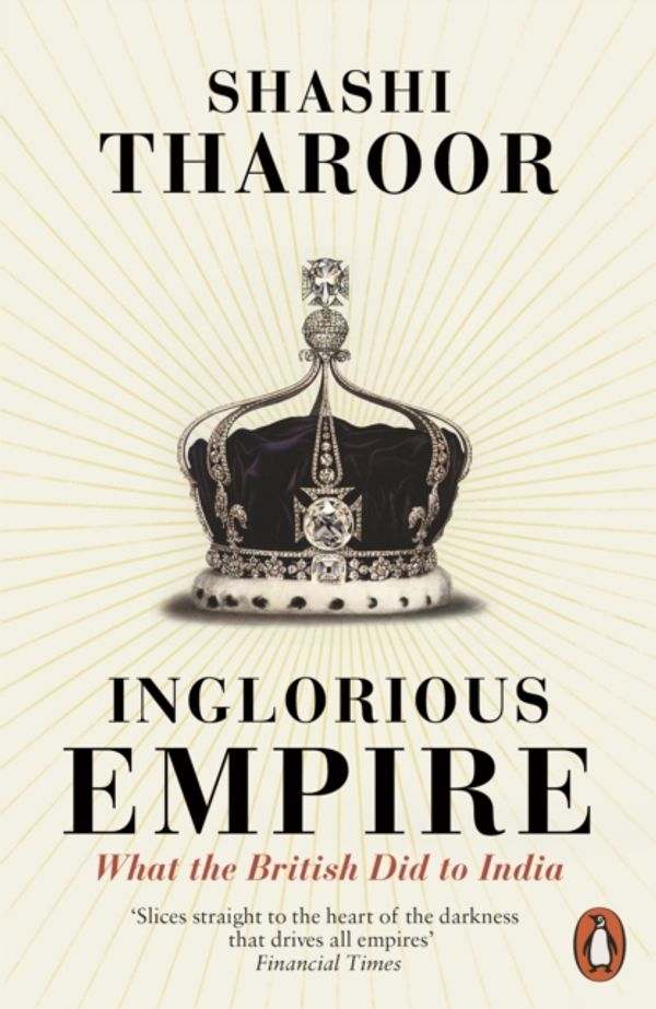 Cover Art for 9780141987149, Inglorious Empire: What the British Did to India by Shashi Tharoor