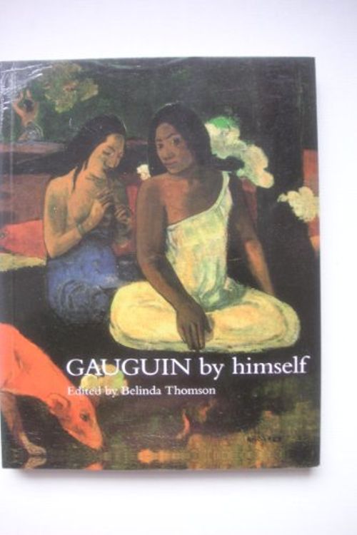 Cover Art for 9780316728072, Gauguin by Himself by Belinda Thomson
