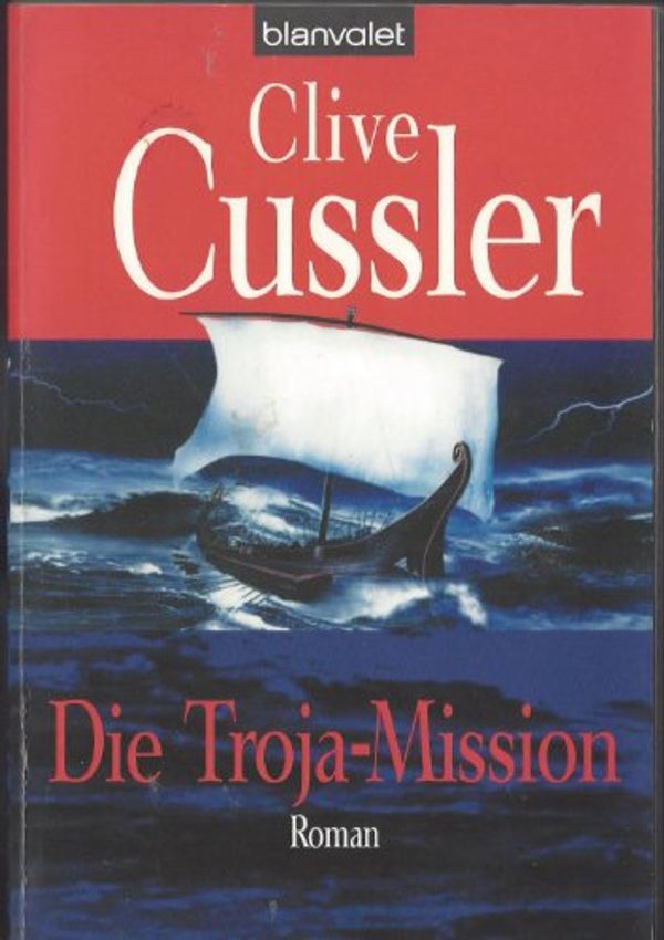 Cover Art for 9783442364732, Die Troja-Mission by Clive Cussler