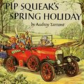 Cover Art for 9780855030520, Pip Squeak's Spring Holiday by Audrey Tarrant
