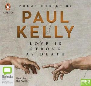 Cover Art for 9780655629146, Love is Strong as Death: Poems chosen by Paul Kelly by Paul Kelly