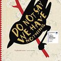 Cover Art for 9780345810427, Do Not Say We Have Nothing by Madeleine Thien