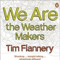 Cover Art for 9780141034072, We are the Weather Makers by Tim Flannery