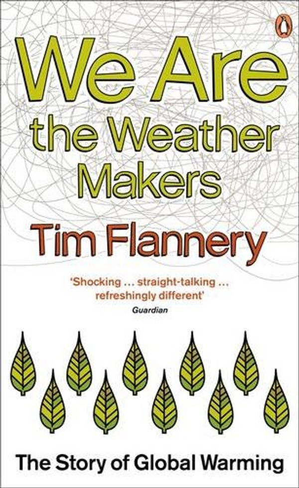 Cover Art for 9780141034072, We are the Weather Makers by Tim Flannery