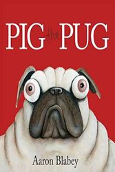 Cover Art for 9781760277352, Pig The Pug by Aaron Blabey