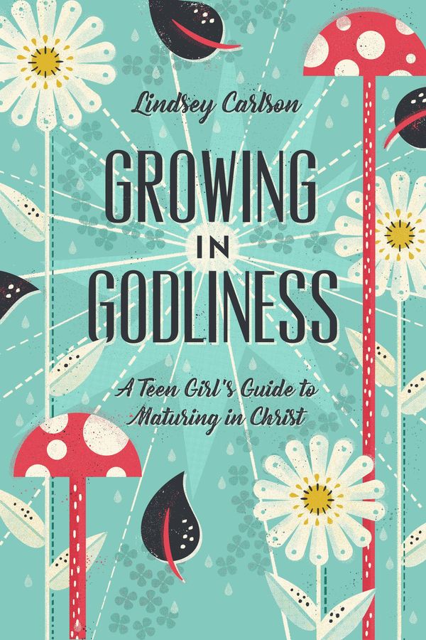 Cover Art for 9781433563843, Growing in Godliness: A Teen Girl's Guide to Maturing in Christ by Lindsey Carlson