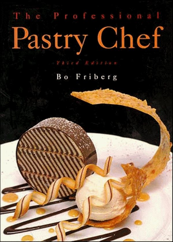 Cover Art for 9780471285762, The Professional Pastry Chef by Bo Friberg
