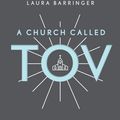 Cover Art for 9781496446008, A Church Called Tov: Forming a Goodness Culture that Resists Abuses of Power and Promotes Healing by Scot McKnight, Laura Barringer