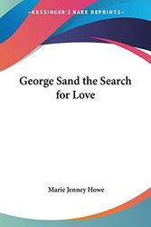 Cover Art for 9781417906840, George Sand the Search for Love by Howe, Marie Jenney