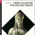 Cover Art for B00GSD8FM8, Greek Sculpture: The Archaic Period (World of Art) by John Boardman ( 1978 ) Paperback by John Boardman