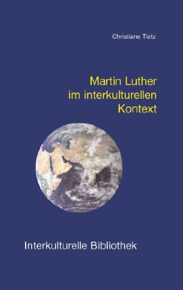 Cover Art for B0057PZPAS, Martin Luther im interkulturellen Kontext (Interkulturelle Bibliothek 110) (German Edition) by Christiane Tietz