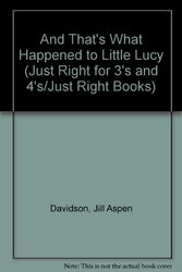 Cover Art for 9780394999456, And That's What Happened to Little Lucy (Just Right for 3's and 4's/Just Right Books) by Jill Aspen Davidson