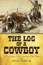 Cover Art for 9780486817224, Log of a CowboyA Narrative of the American Old West by Andy Adams