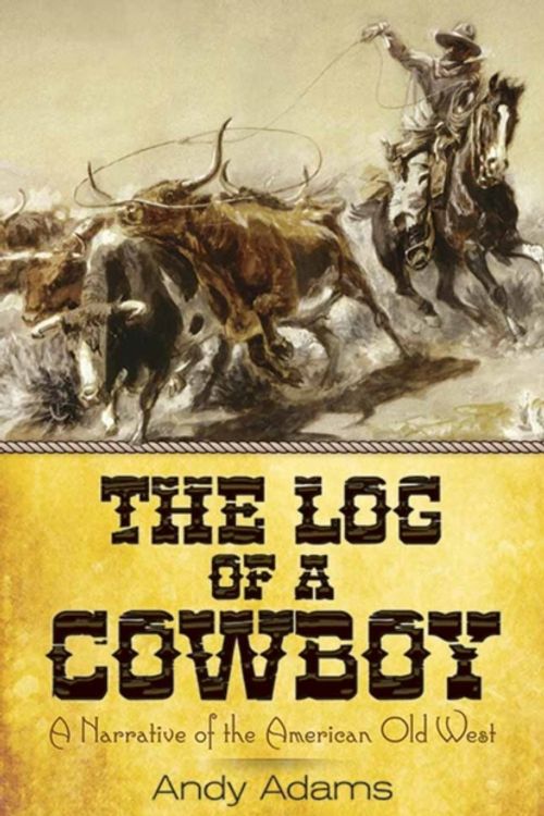 Cover Art for 9780486817224, Log of a CowboyA Narrative of the American Old West by Andy Adams
