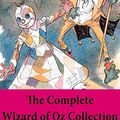 Cover Art for B00FMWDNIW, The Complete Wizard of Oz Collection (All Oz novels by L.Frank Baum) by Baum, L. Frank