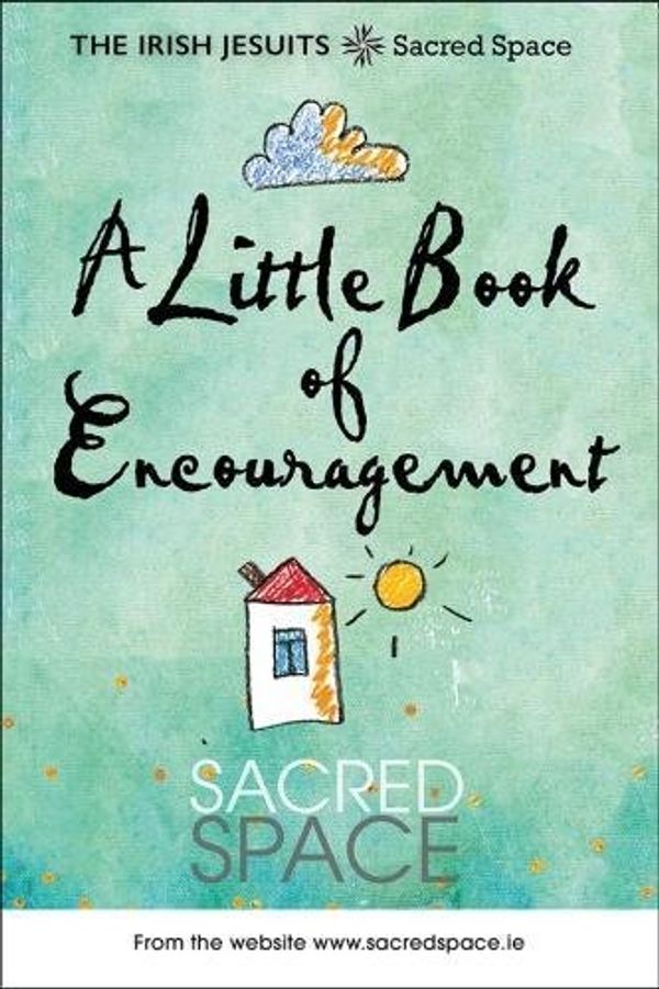 Cover Art for 9781910248959, Sacred Space: A Little Book o Encouragement by Irish Jesuits