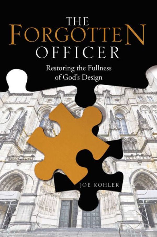 Cover Art for 9781512732856, The Forgotten OfficerRestoring the Fullness of God's Design by Joe Kohler
