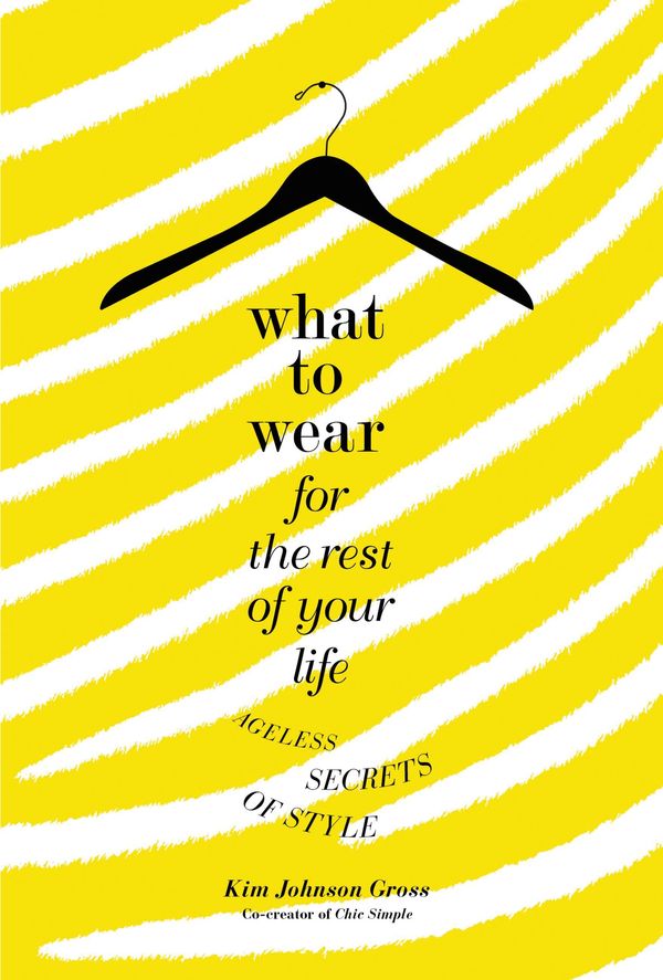 Cover Art for 9780446534949, What to Wear for the Rest of Your Life by Kim Johnson Gross