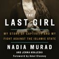 Cover Art for 9780349009759, The Last Girl: My Story of Captivity and My Fight Against the Islamic State by Nadia Murad