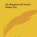 Cover Art for 9781419168260, The Kingdom Of God Is Within You by Leo Nikolayevich Tolstoy