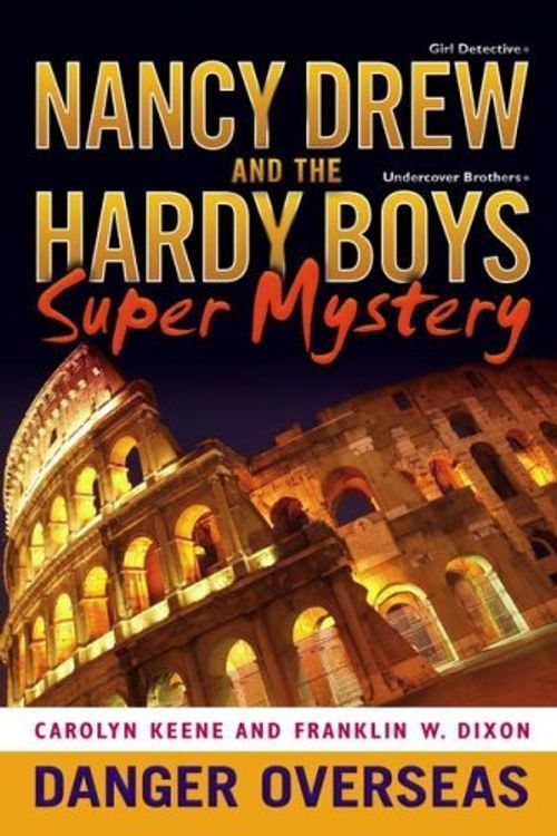 Cover Art for B00OL3ITBO, Danger Overseas (Nancy Drew: Girl Detective and Hardy Boys: Undercover Brothers Super Mystery #2) by Carolyn Keene Franklin W. Dixon (2008-05-06) by Carolyn Keene