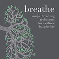 Cover Art for 0884892081077, Breathe: simple breathing techniques for a calmer, happier life by Jean Hall