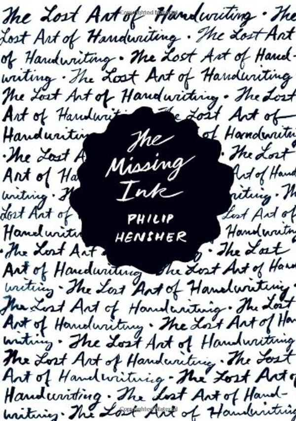 Cover Art for 9780865478930, The Missing Ink by Philip Hensher