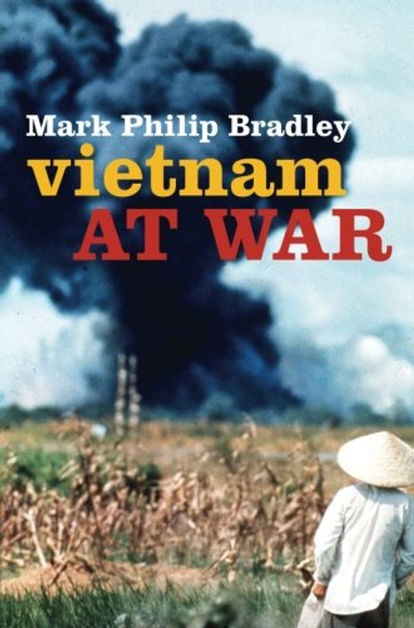 Cover Art for 9780199657988, Vietnam at War by Mark Philip Bradley