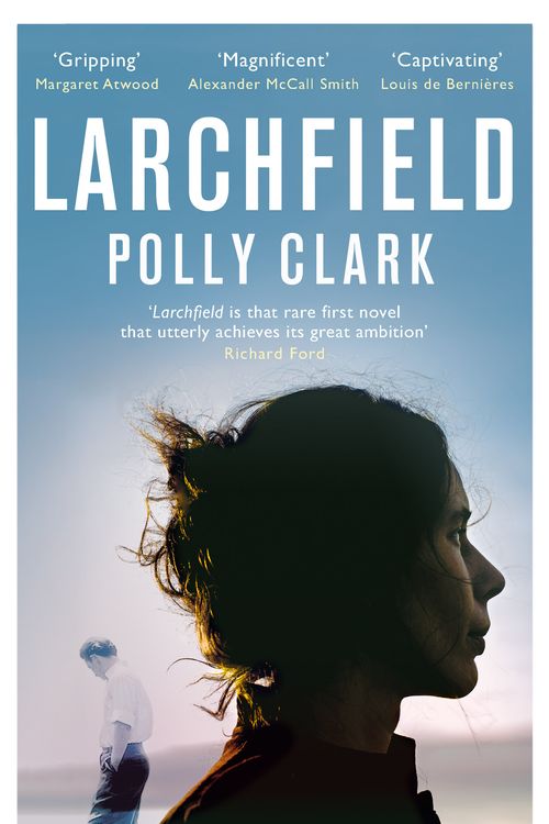 Cover Art for 9781786481955, Larchfield: The moving, gripping and wonderful debut about finding human connection by Polly Clark