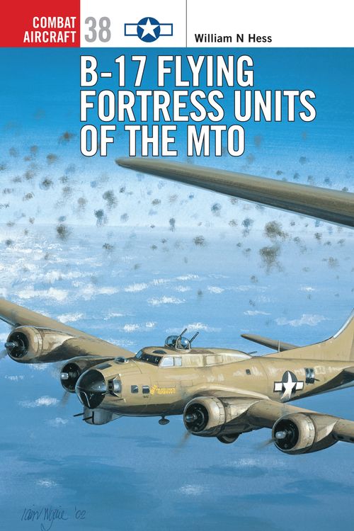 Cover Art for 9781841765808, B-17 Flying Fortress of the MTO by William N. Hess