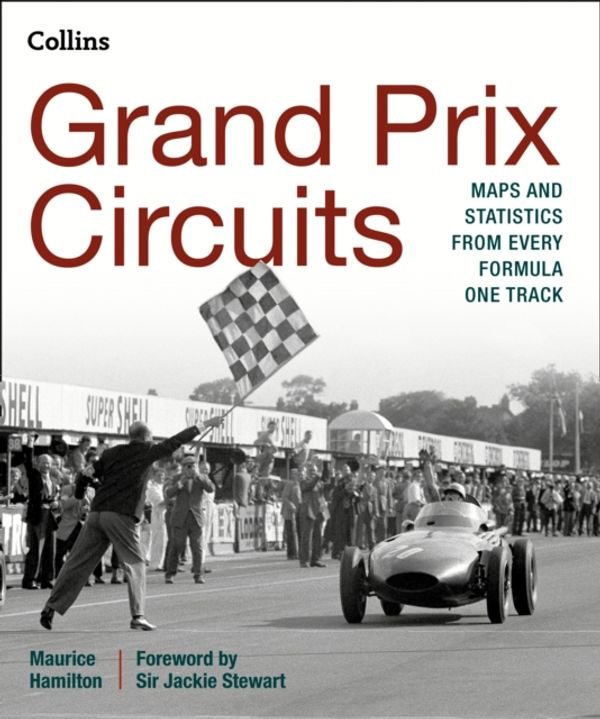 Cover Art for 9780008136604, Grand Prix Circuits: History and course map for every Formula One circuit by Maurice Hamilton