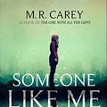 Cover Art for 9780316477420, Someone Like Me by M. R. Carey