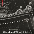 Cover Art for 9783035608373, Wood and Wood Joints: Building Traditions of Europe, Japan and China by Klaus Zwerger