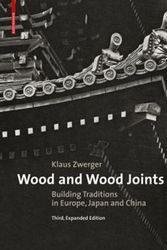 Cover Art for 9783035608373, Wood and Wood Joints: Building Traditions of Europe, Japan and China by Klaus Zwerger