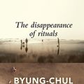 Cover Art for 9781509542758, The Disappearance of Rituals: A Topology of the Present by Byung-Chul Han