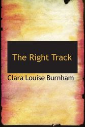 Cover Art for 9780559731204, The Right Track by Clara Louise Burnham