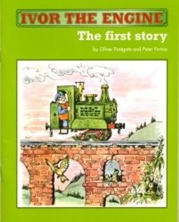 Cover Art for 9780955241703, Ivor the Engine: First Story by Oliver Postgate