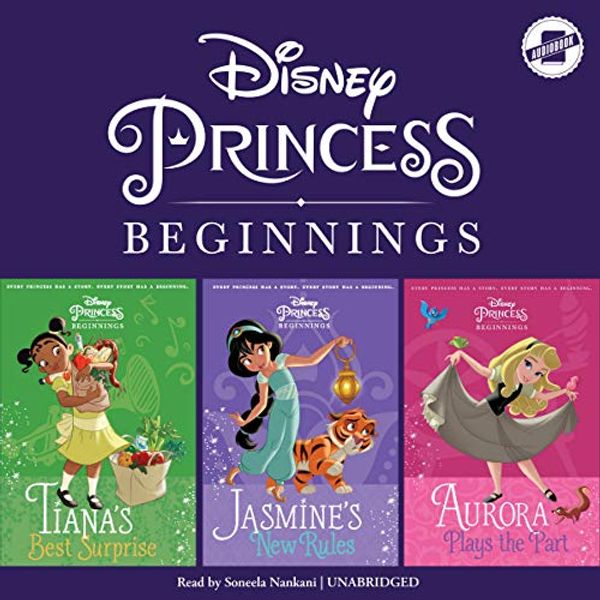 Cover Art for 9781982519902, Jasmine, Tiana & Aurora: Jasmine's New Rules, Tiana's Best Surprise, Aurora Plays the Part (Disney Princess Beginnings) by Disney Press, Suzanne Francis, Tessa Roehl