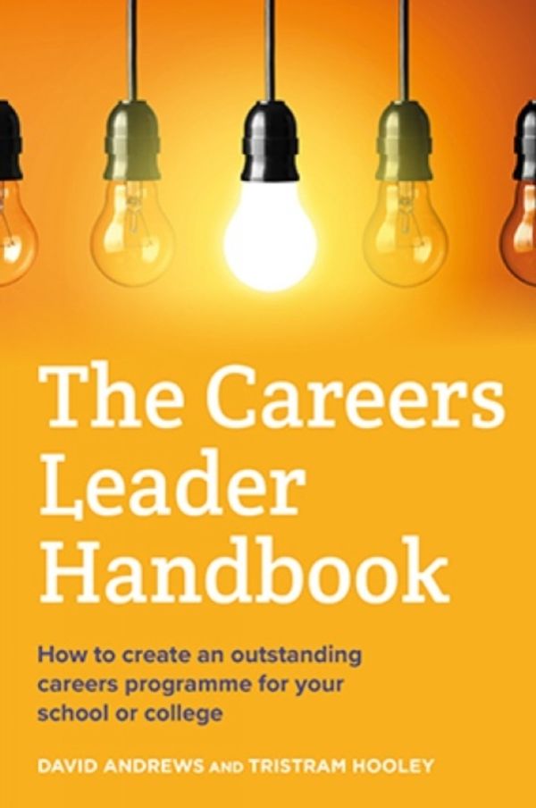 Cover Art for 9781844556526, The Careers Leader Handbook: How to create an outstanding careers programme for your school or college by David Andrews, Tristram Hooley