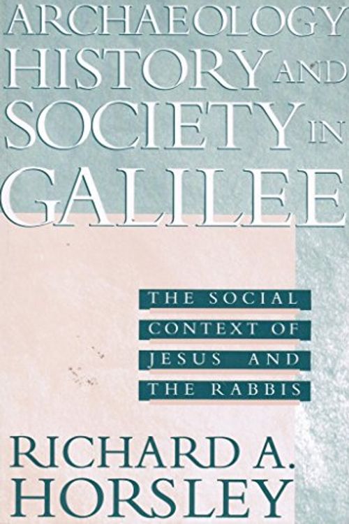 Cover Art for 9781563338182, Archaeology, History, and Society in Galilee by Horsley, Richard A.