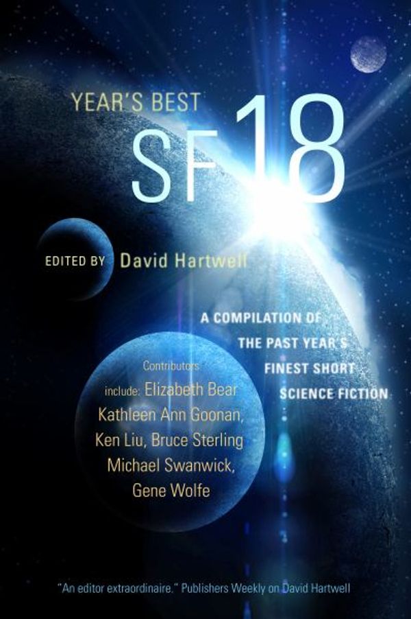 Cover Art for 9780765338204, Year's Best SF 18 by David G. Hartwell