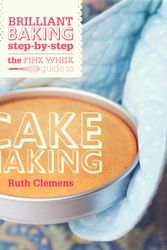 Cover Art for 9781446302798, The Pink Whisk Guide to Cake Making by Ruth Clemens