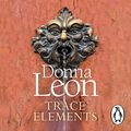 Cover Art for B0828CRX1F, Trace Elements by Donna Leon