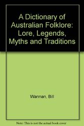 Cover Art for 9780670900411, A Dictionary of Australian Folklore: Lore, Legends, Myths and Traditions by Bill Wannan