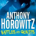 Cover Art for 9781743031995, LEGENDS! Battles and Quests by Anthony Horowitz