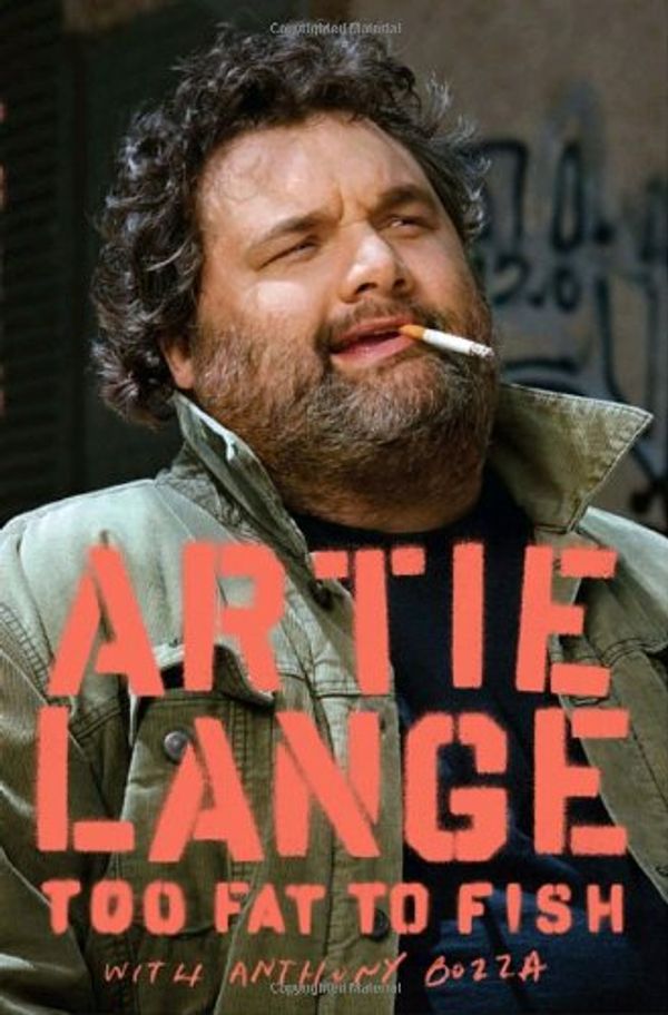 Cover Art for 9780385526562, Too Fat to Fish by Artie Lange, Anthony Bozza