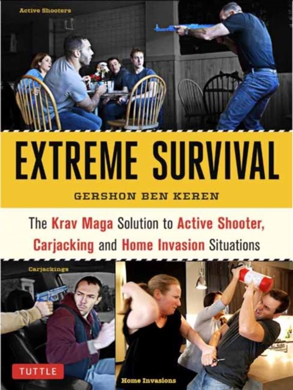 Cover Art for 9780804850285, Extreme Survival: The Krav Maga Solution to Active Shooter, Carjacking and Home Invasion Situations by Gershon Ben Keren