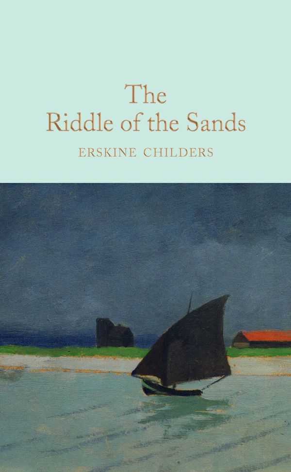 Cover Art for 9781509843152, The Riddle of the Sands (Macmillan Collector's Library) by Erskine Childers